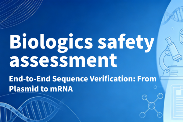 GentleGen NGS Platform - mRNA Drug Safety Evaluation: Full-chain sequence validation from plasmids to mRNA